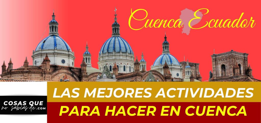COSAS QUE HACER EN CUANC ECUADOR