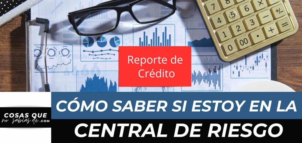 como saber si estoy en central de riesgo